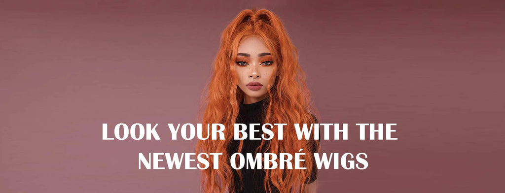 Look Your Best with the Newest Ombre Wigs